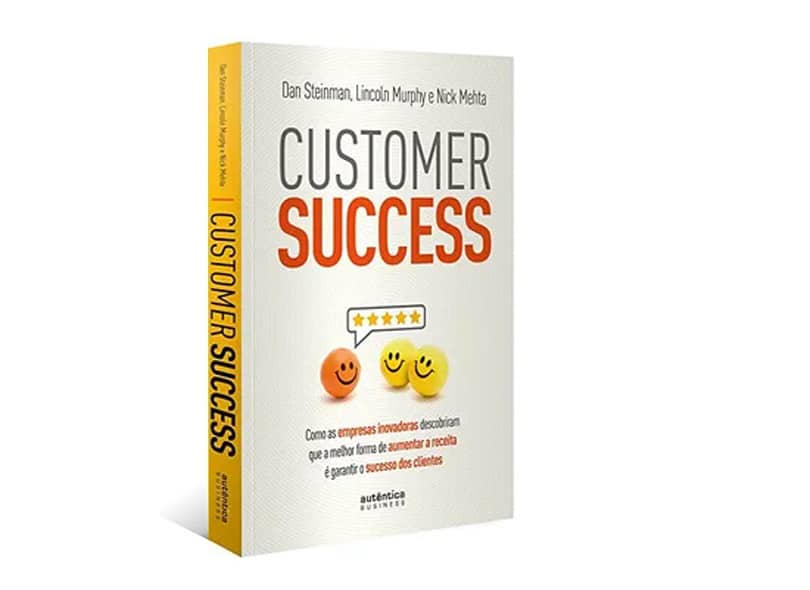 Customer Success: como as empresas inovadoras descobriram que a melhor forma de aumentar a receita é garantir o sucesso dos clientes