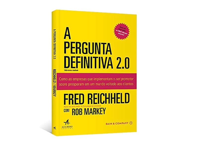 A pergunta definitiva 2.0: Como as empresas que implementam o Net promoter score prosperam em um mundo voltado aos clientes.